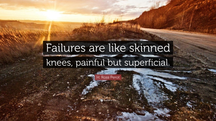 1054035-H-Ross-Perot-Quote-Failures-are-like-skinned-knees-painful-but.jpg